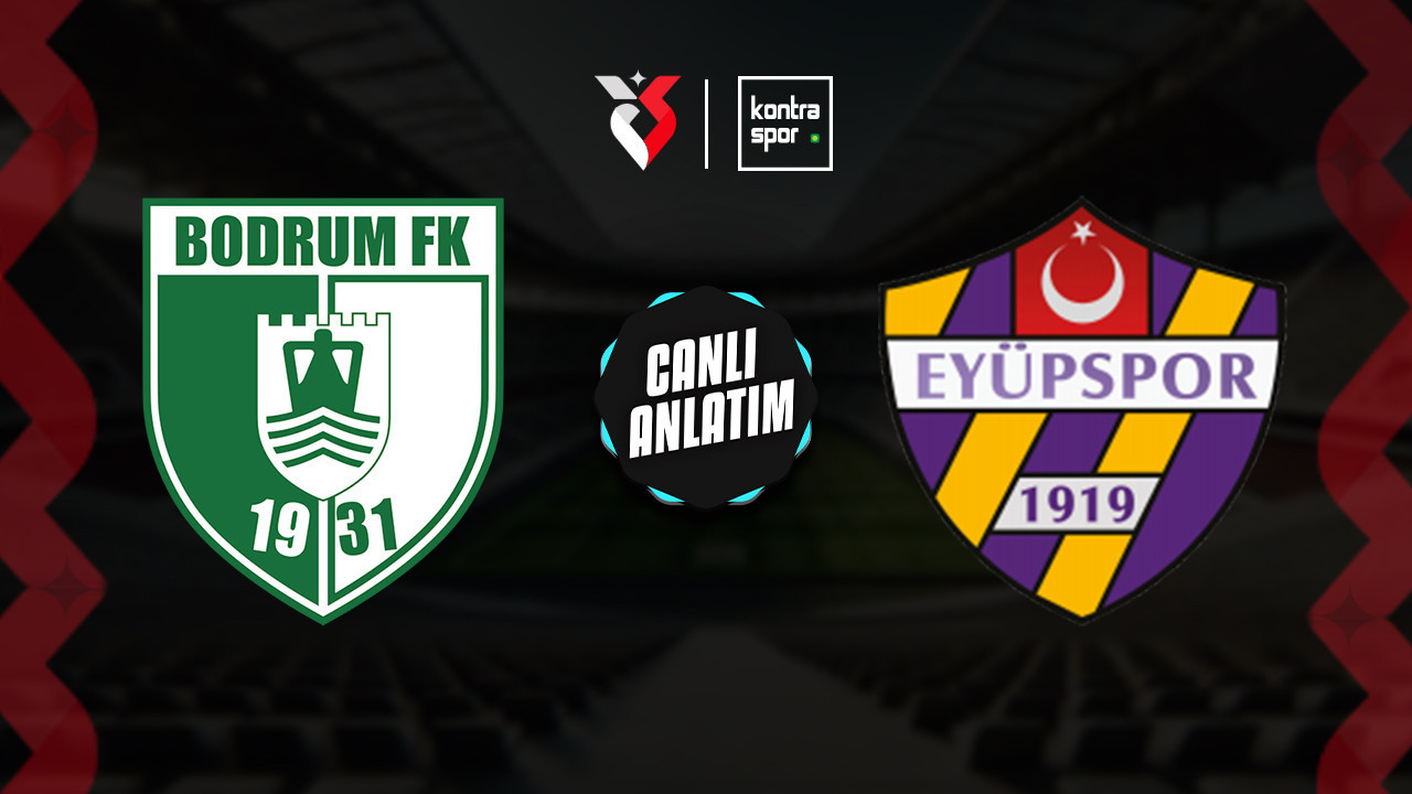 CANLI ANLATIM | Bodrum FK-Eyüpspor (Trendyol Süper Lig)