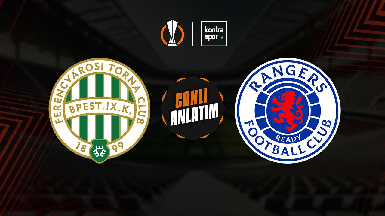 Ferençvaroş - Rangers maçı ne zaman? Saat kaçta ve hangi kanalda canlı yayınlanacak? | UEFA Avrupa Ligi