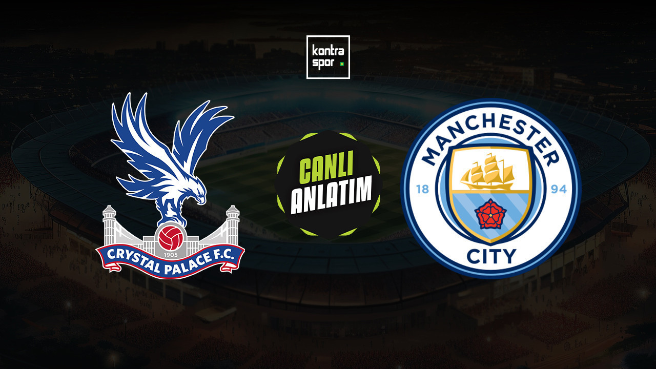 Crystal Palace - Manchester City maçı ne zaman? Saat kaçta ve hangi kanalda canlı yayınlanacak? | İngiltere Premier Lig