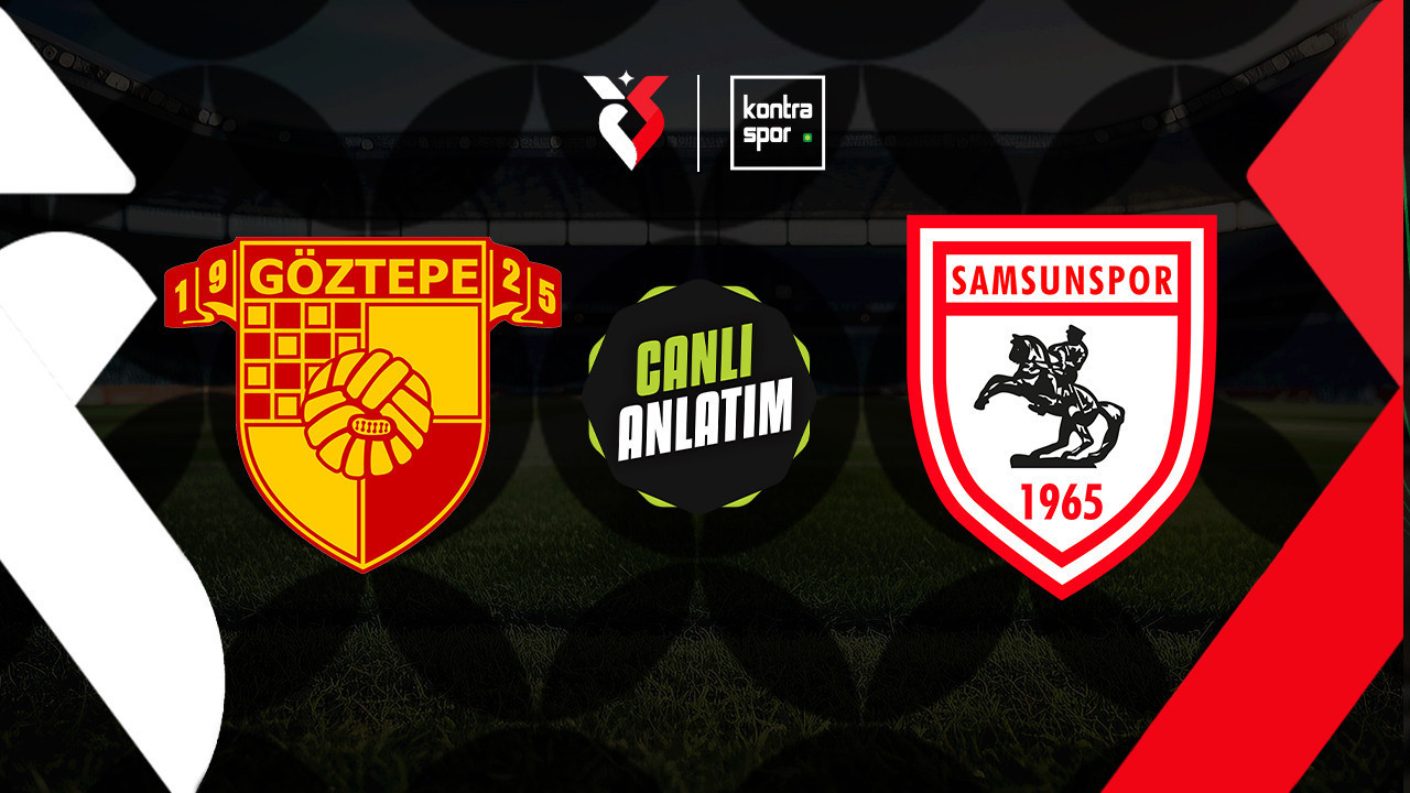 CANLI ANLATIM | Göztepe - Samsunspor (Trendyol Süper Lig)