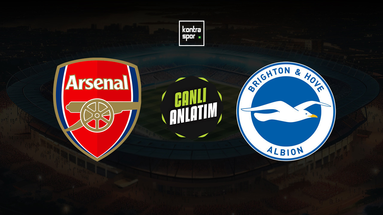 CANLI ANLATIM | Arsenal - Brighton maçı canlı skor ve maç özeti (İngiltere Premier Lig)