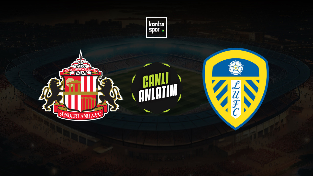 CANLI ANLATIM | Sunderland - Leeds United maçı canlı skor ve maç özeti (İngiltere Premier Lig)