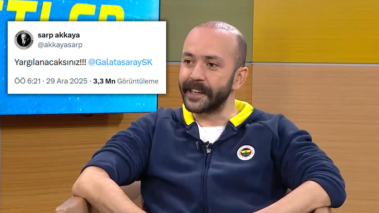 Sarp Akkaya'nın "Yargılanacaksınız" tweeti tepki çekti