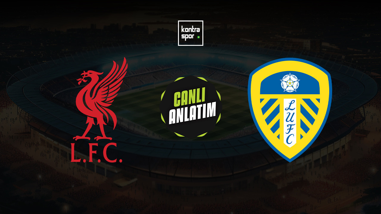 CANLI YAYIN | Liverpool - Leeds United (Premier Lig)