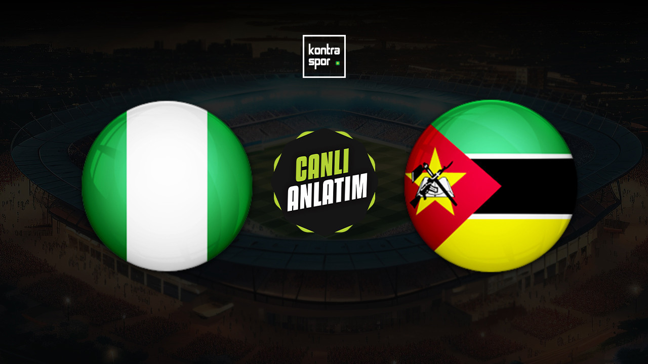 CANLI ANLATIM | Nijerya - Mozambik maçı canlı skor ve maç özeti (Afrika Uluslar Kupası)