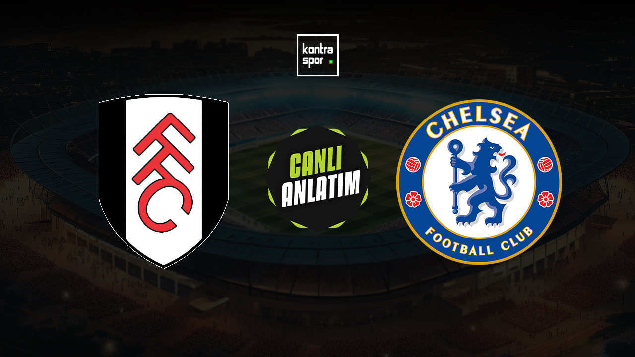 CANLI ANLATIM | Fulham - Chelsea maçı canlı skor v…