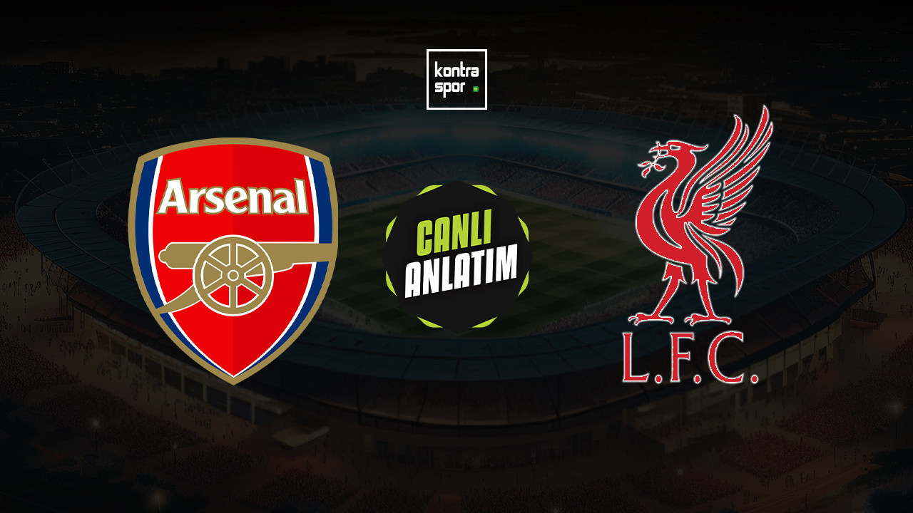 CANLI ANLATIM | Arsenal - Liverpool maçı canlı skor ve maç özeti (İngiltere Premier Lig)