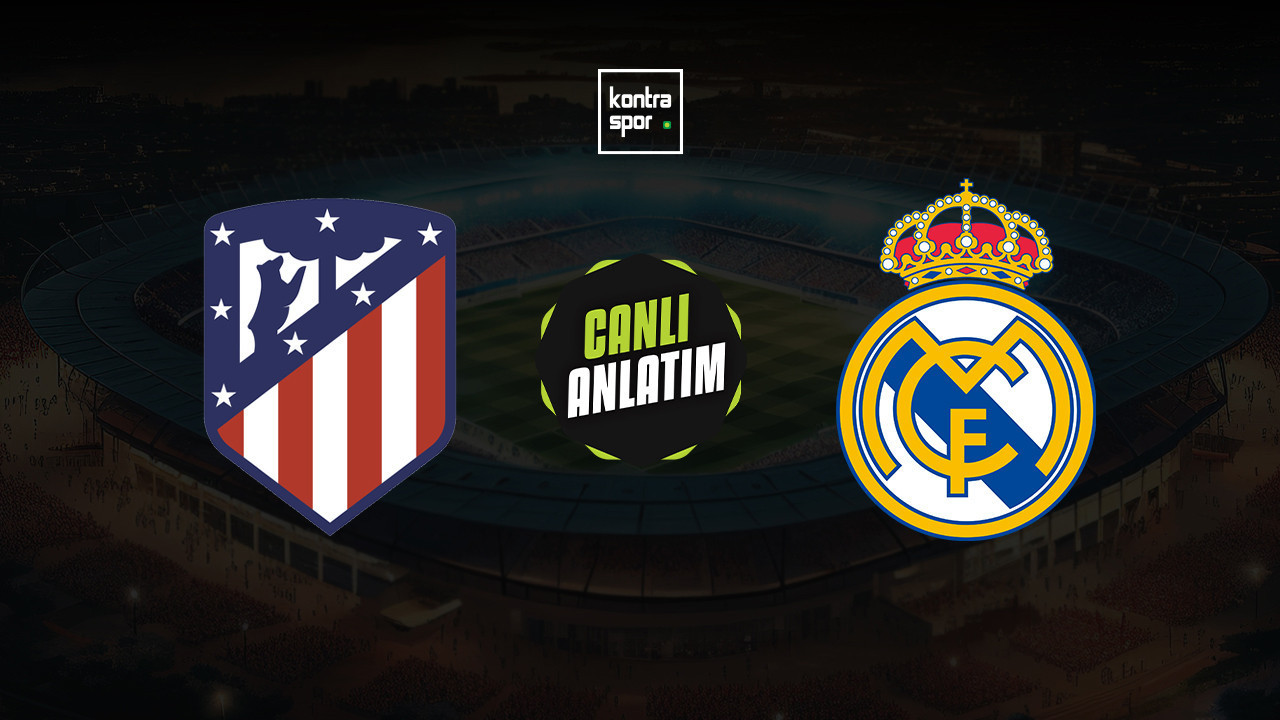 CANLI ANLATIM | Atletico Madrid - Real Madrid maçı canlı skor ve maç özeti (İspanya Süper Kupa)