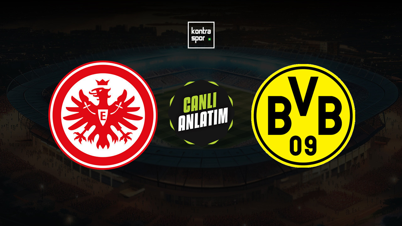 CANLI ANLATIM | Eintracht Frankfurt - Borussia Dortmund maçı canlı skor ve maç özeti (Almanya Bundesliga)