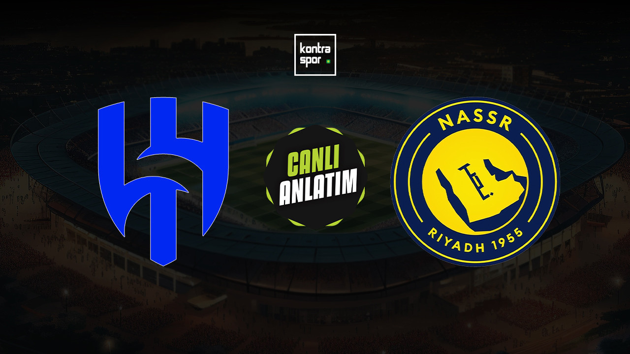 CANLI ANLATIM | Al Hilal - Al Nassr maçı canlı skor ve maç özeti (Suudi Arabistan Pro Lig)