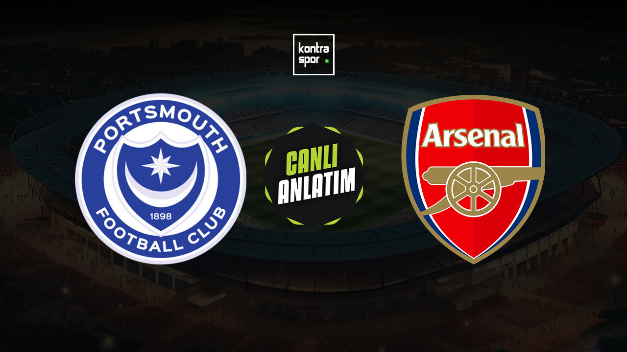 CANLI ANLATIM | Portsmouth - Arsenal maçı canlı skor ve maç özeti (İngiltere FA Cup)