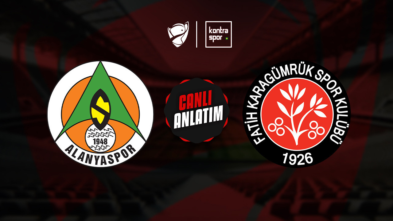 CANLI ANLATIM | Alanyaspor - Fatih Karagümrük maçı canlı skor ve maç özeti (Ziraat Türkiye Kupası)