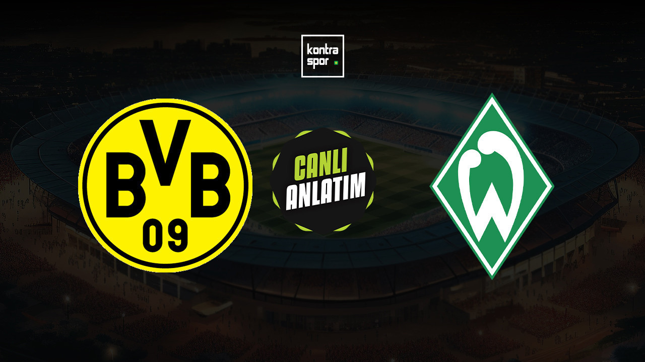 CANLI ANLATIM | Borussia Dortmund - Werder Bremen maçı canlı skor ve maç özeti (Almanya Bundesliga)