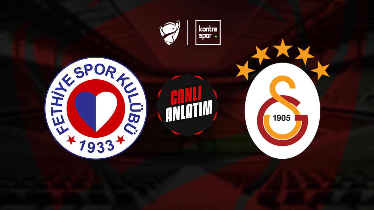 CANLI ANLATIM | Fethiyespor - Galatasaray maçı canlı skor ve maç özeti (Ziraat Türkiye Kupası)