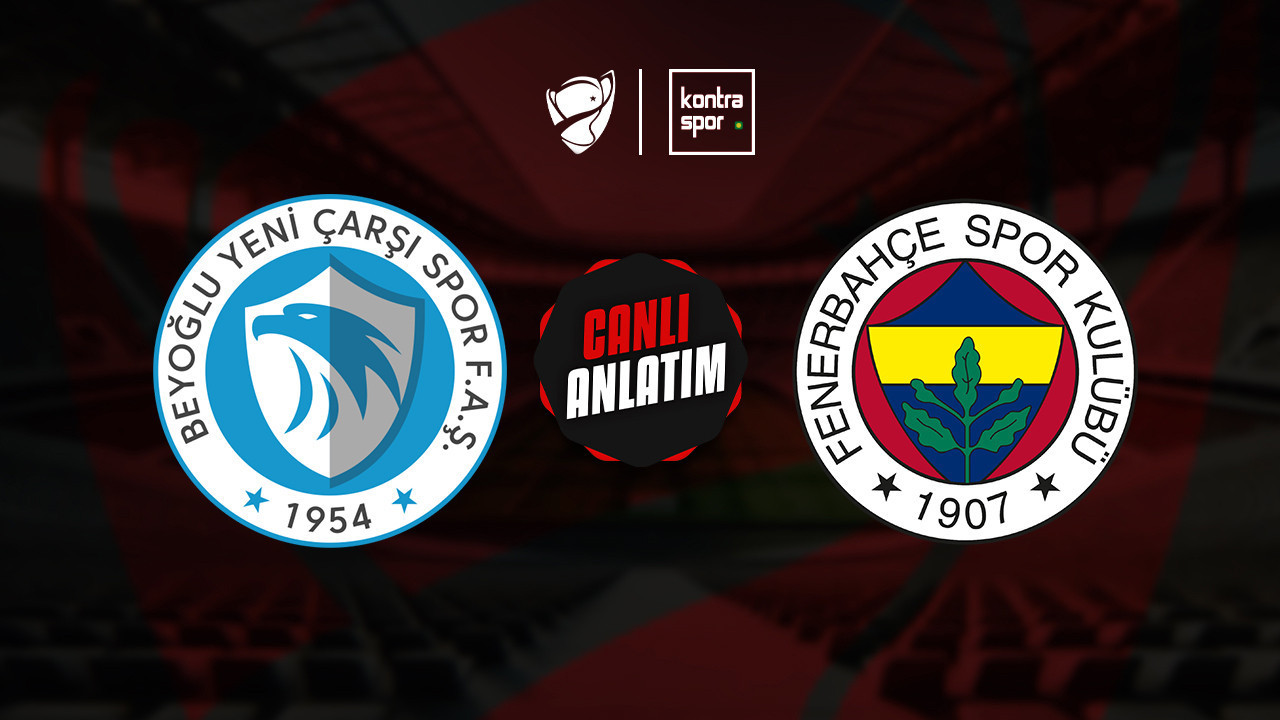 CANLI ANLATIM | Beyoğlu Yeni Çarşı - Fenerbahçe maçı canlı skor ve maç özeti (Ziraat Türkiye Kupası)