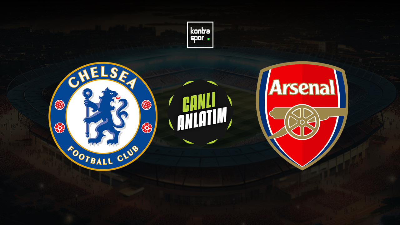 CANLI ANLATIM | Chelsea - Arsenal maçı canlı skor ve maç özeti (İngiltere Lig Kupası)