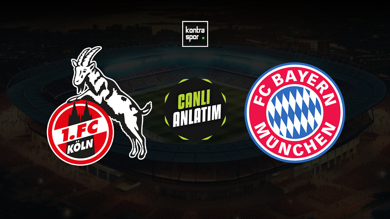 CANLI ANLATIM | Köln - Bayern Münih maçı canlı skor ve maç özeti (Almanya Bundesliga)