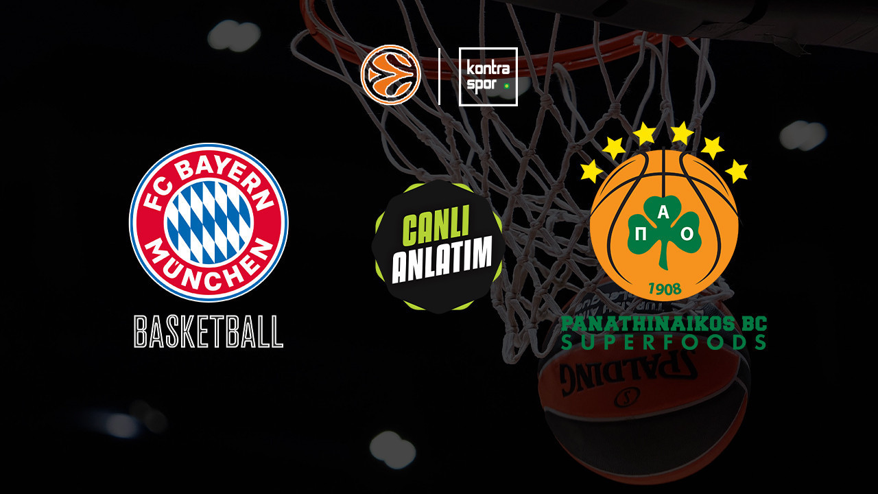 CANLI ANLATIM | Bayern Münih - Panathinaikos maçı canlı skor ve maç özeti (Euroleague)
