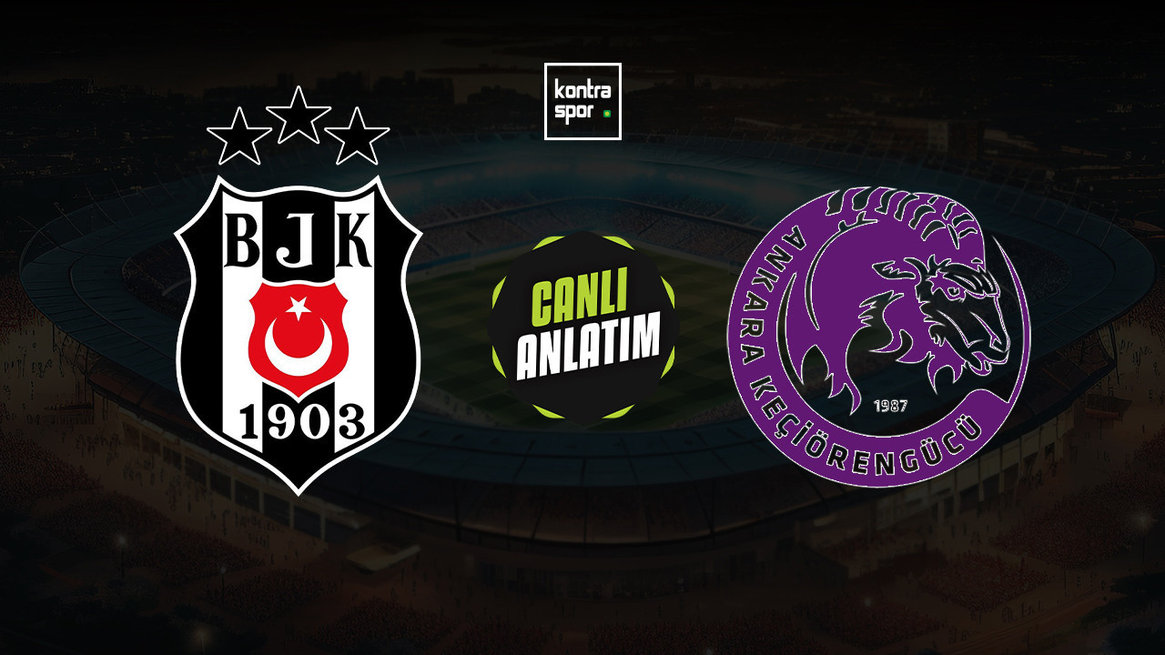 CANLI ANLATIM | Beşiktaş - Keçiörengücü maçı canlı skor ve maç özeti (Ziraat Türkiye Kupası)