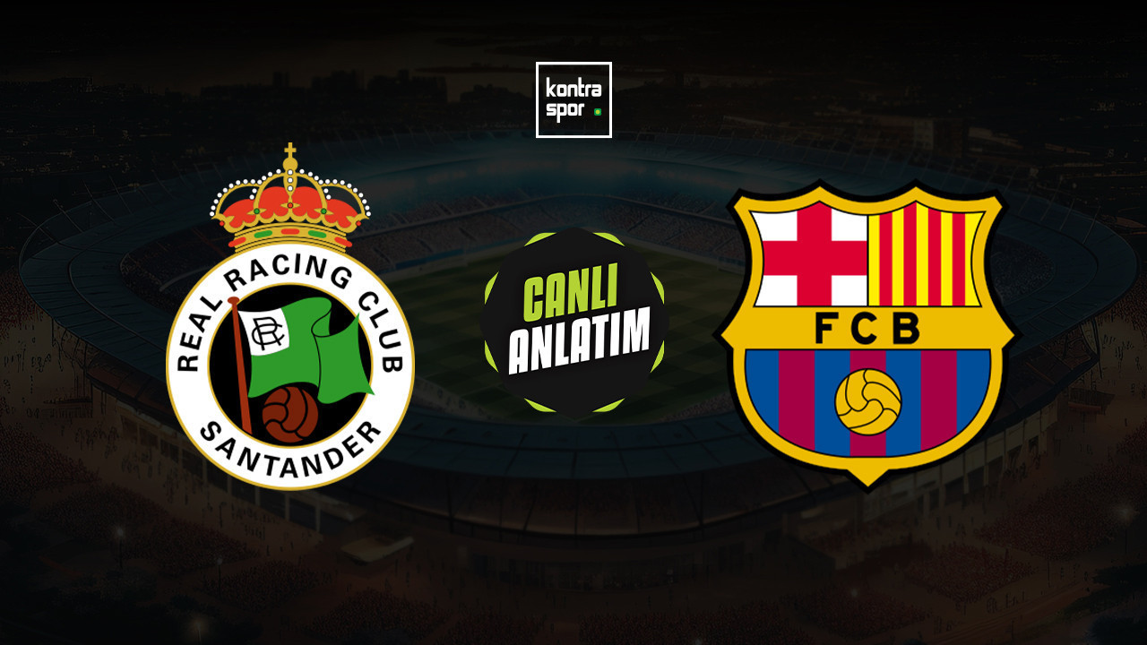 CANLI ANLATIM | Racing Santander - Barcelona maçı canlı skor ve maç özeti (İspanya Kral Kupası)