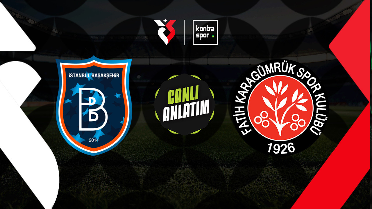 CANLI ANLATIM | Başakşehir - Fatih Karagümrük maçı canlı skor ve maç özeti (Trendyol Süper Lig)