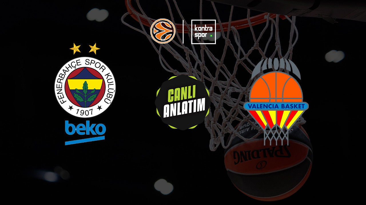 CANLI ANLATIM | Fenerbahçe Beko - Valencia maçı canlı skor ve maç özeti (Euroleague)