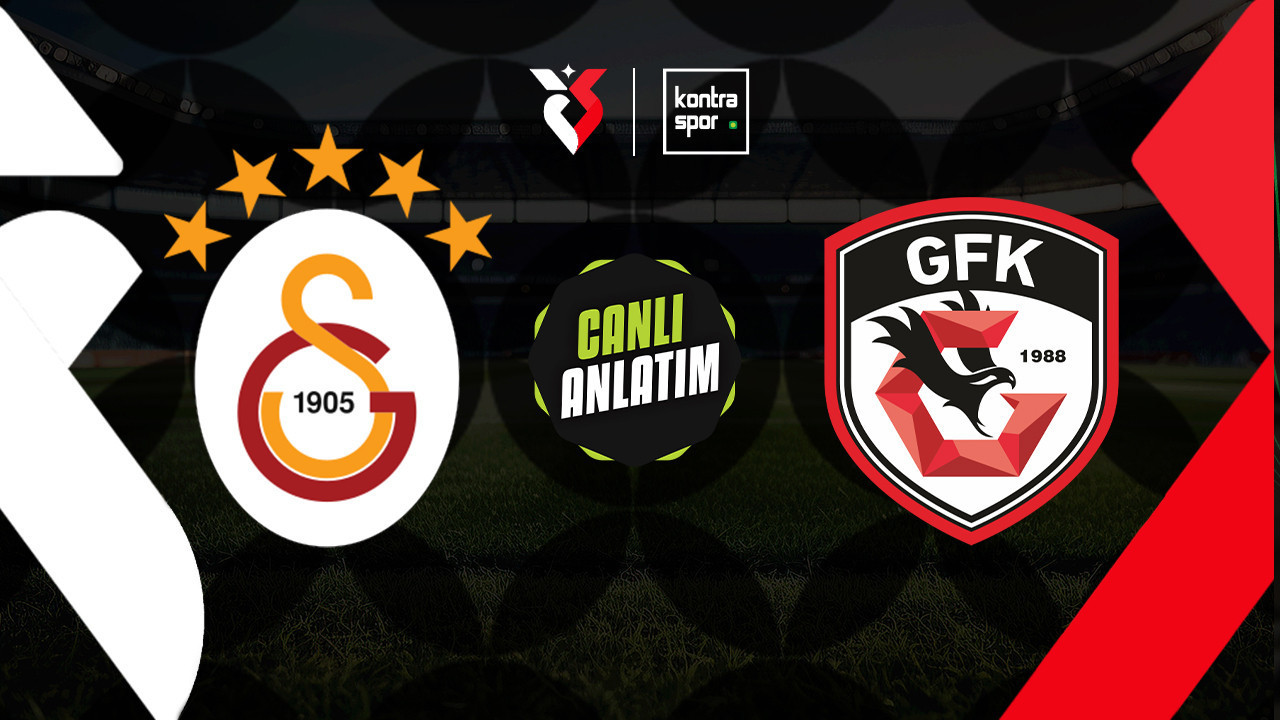 CANLI ANLATIM | Galatasaray - Gaziantep FK maçı canlı skor ve maç özeti (Trendyol Süper Lig)