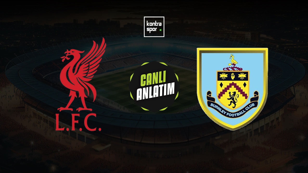 CANLI ANLATIM | Liverpool - Burnley maçı canlı skor ve maç özeti (İngiltere Premier Lig)