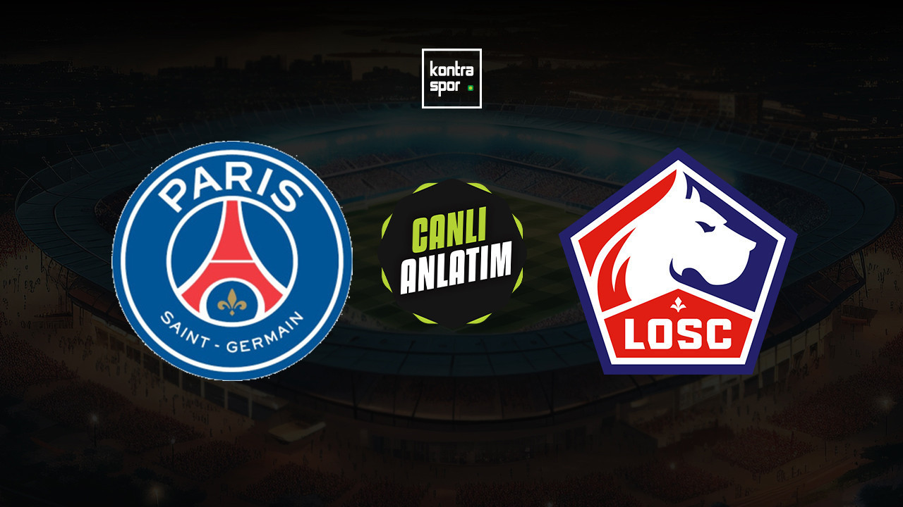 CANLI ANLATIM | PSG - Lille maçı canlı skor ve maç özeti (Fransa Ligue 1)