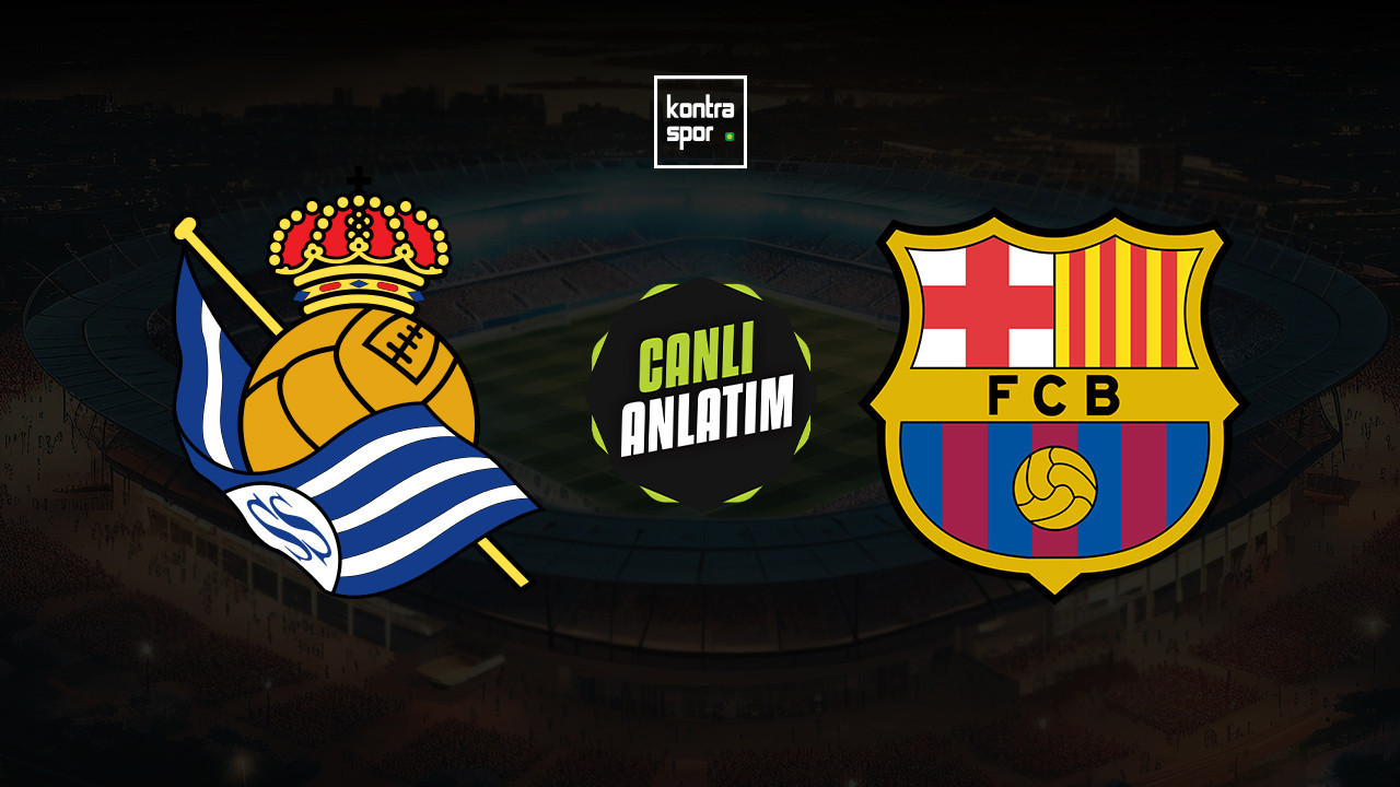 CANLI ANLATIM | Real Sociedad - Barcelona maçı canlı skor ve maç özeti (İspanya La Liga)