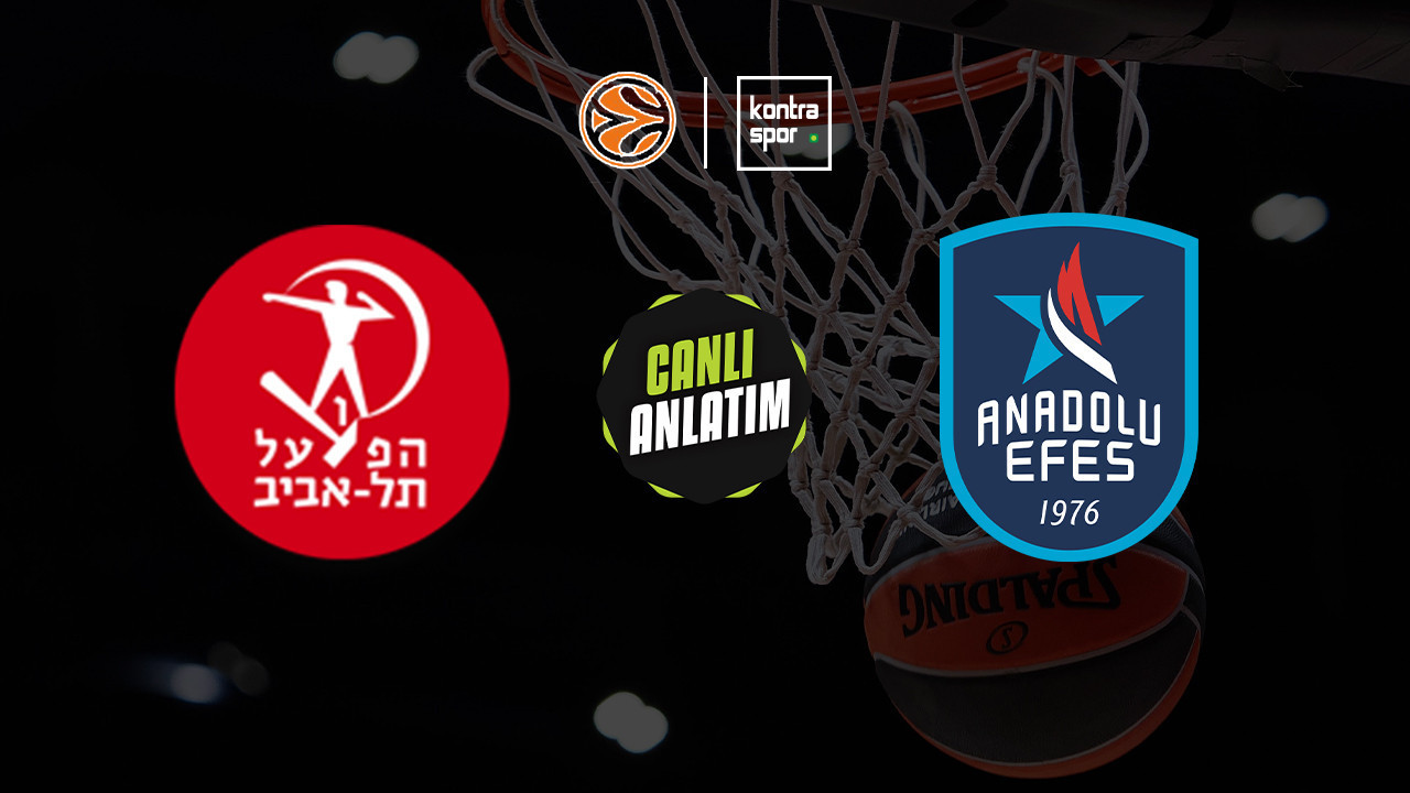 CANLI ANLATIM | Hapoel Tel Aviv - Anadolu Efes maçı canlı skor ve maç özeti (Euroleague)