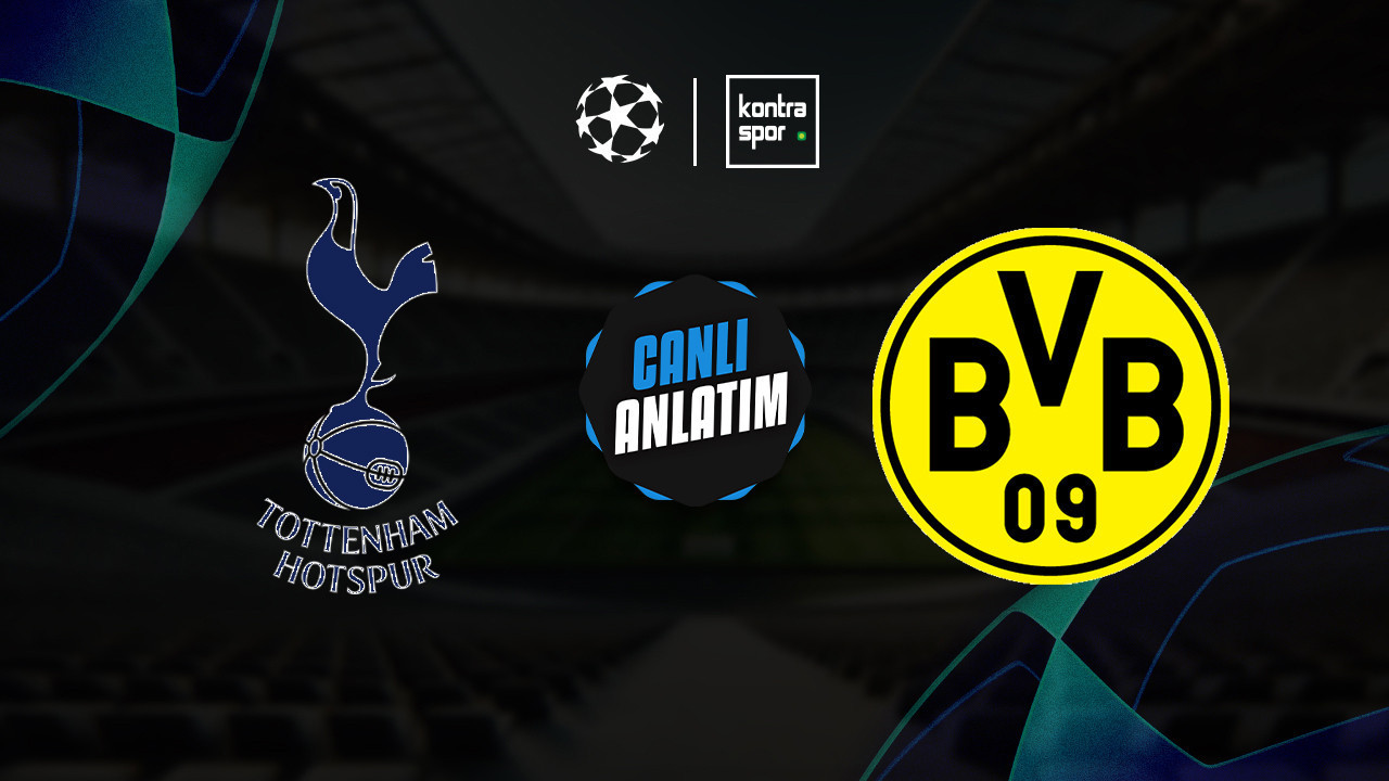 CANLI ANLATIM | Tottenham - Borussia Dortmund maçı canlı skor ve maç özeti (UEFA Şampiyonlar Ligi)