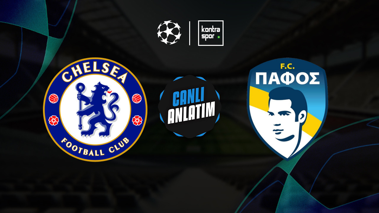 CANLI ANLATIM | Chelsea - Pafos maçı canlı skor ve maç özeti (UEFA Şampiyonlar Ligi)