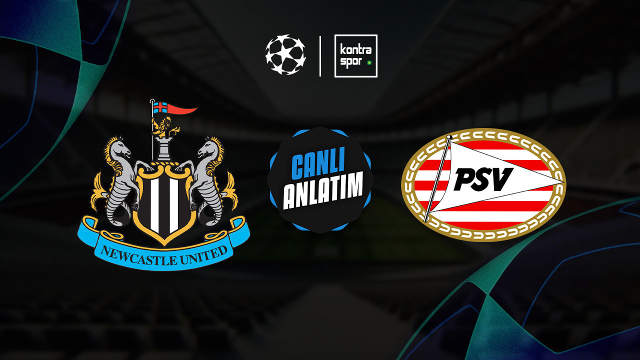 CANLI ANLATIM | Newcastle United - PSV maçı canlı skor ve maç özeti (UEFA Şampiyonlar Ligi)