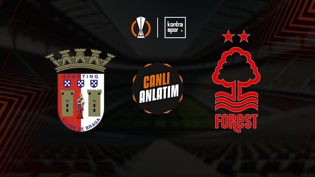 CANLI ANLATIM | Braga - Nottingham Forest maçı canlı skor ve maç özeti (UEFA Avrupa Ligi)