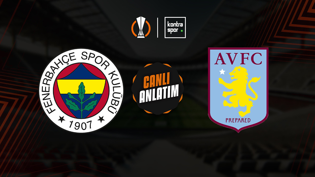 CANLI ANLATIM | Fenerbahçe - Aston Villa maçı canlı skor ve maç özeti (UEFA Avrupa Ligi)
