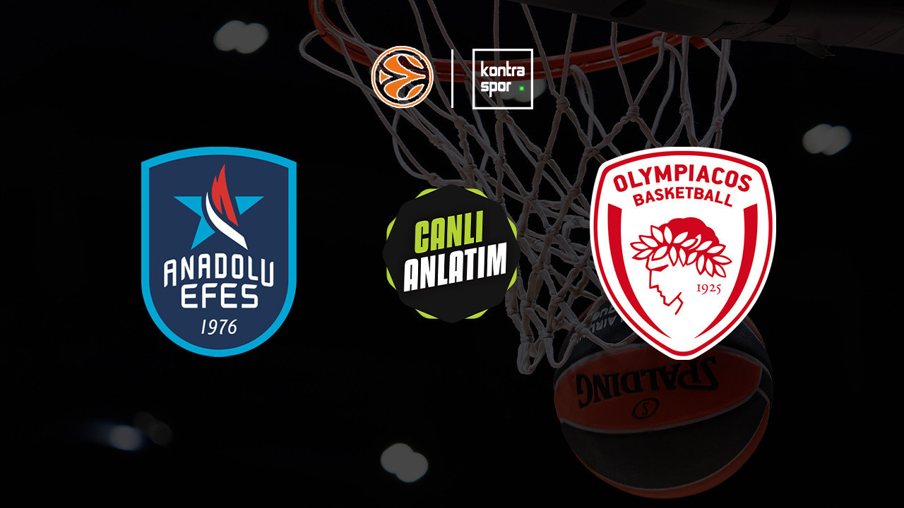 CANLI ANLATIM | Anadolu Efes - Olympiakos maçı canlı skor ve maç özeti (Euroleague)