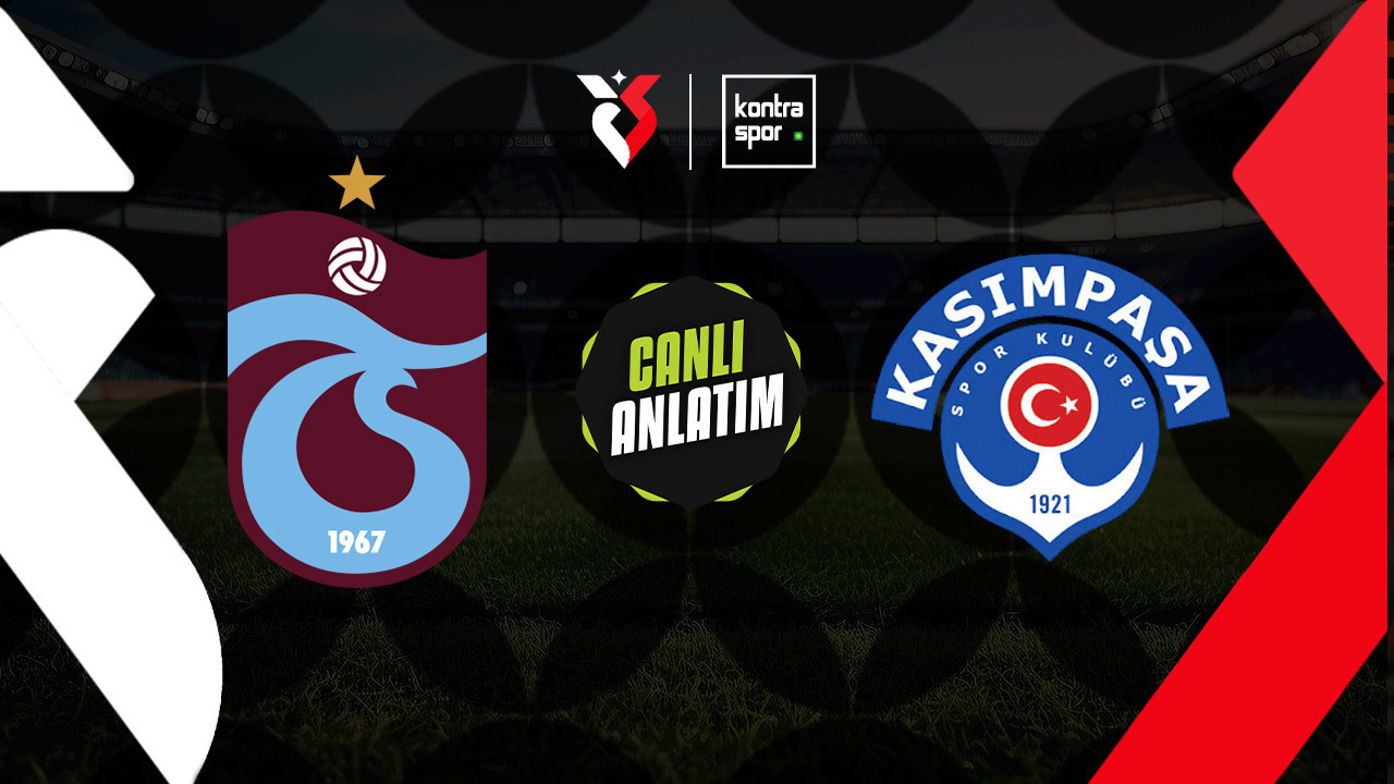 CANLI ANLATIM | Trabzonspor - Kasımpaşa maçı canlı skor ve maç özeti (Trendyol Süper Lig)