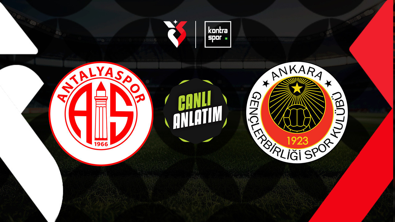 CANLI ANLATIM | Antalyaspor - Gençlerbirliği maçı canlı skor ve maç özeti (Trendyol Süper Lig)