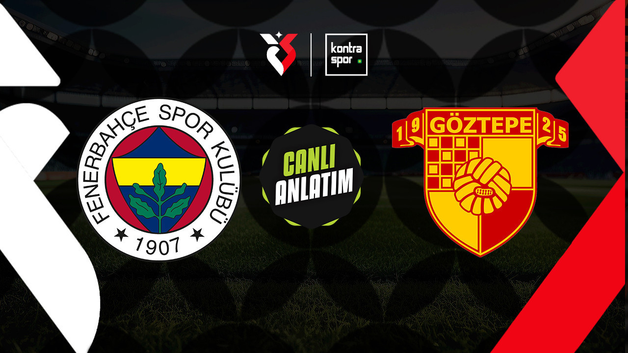 CANLI ANLATIM | Fenerbahçe - Göztepe maçı canlı skor ve maç özeti (Trendyol Süper Lig)