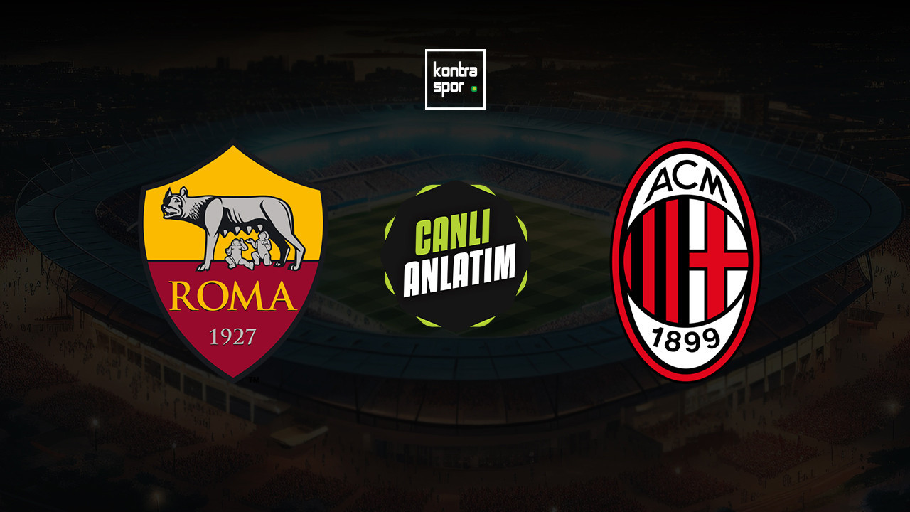 CANLI ANLATIM | Roma - Milan maçı canlı skor ve maç özeti (İtalya Serie A)