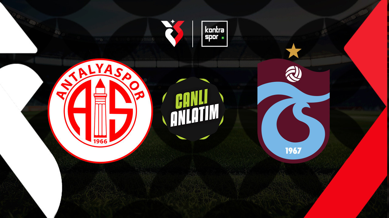 CANLI ANLATIM | Antalyaspor - Trabzonspor maçı canlı skor ve maç özeti (Trendyol Süper Lig)