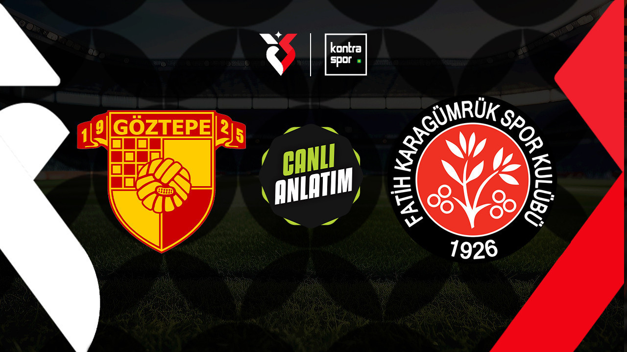 CANLI ANLATIM | Göztepe - Fatih Karagümrük maçı canlı skor ve maç özeti (Trendyol Süper Lig)
