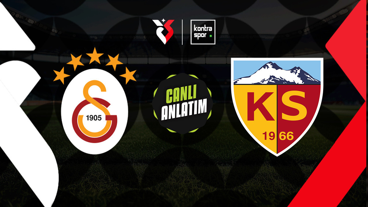 CANLI ANLATIM | Galatasaray - Kayserispor maçı canlı skor ve maç özeti (Trendyol Süper Lig)