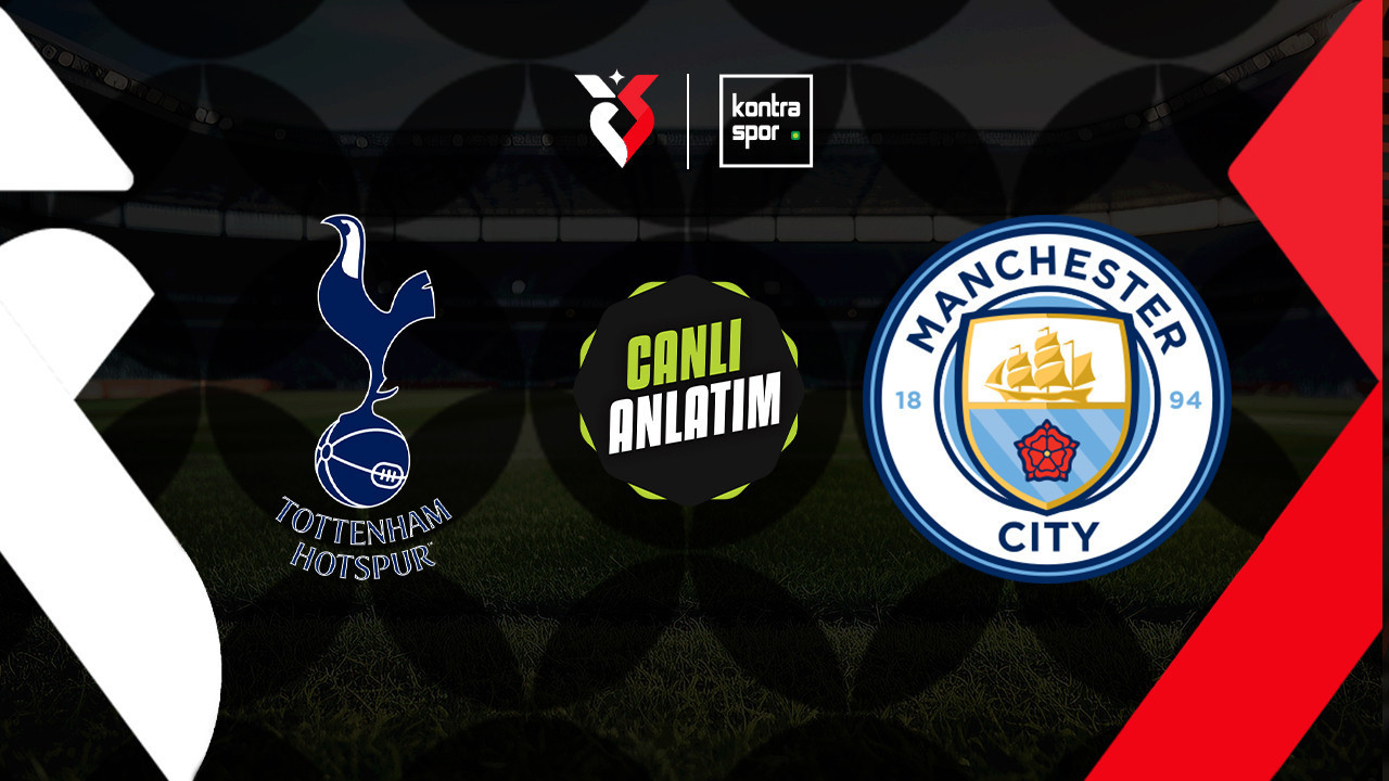 CANLI ANLATIM | Tottenham - Manchester City maçı canlı skor ve maç özeti (İngiltere Premier Lig)