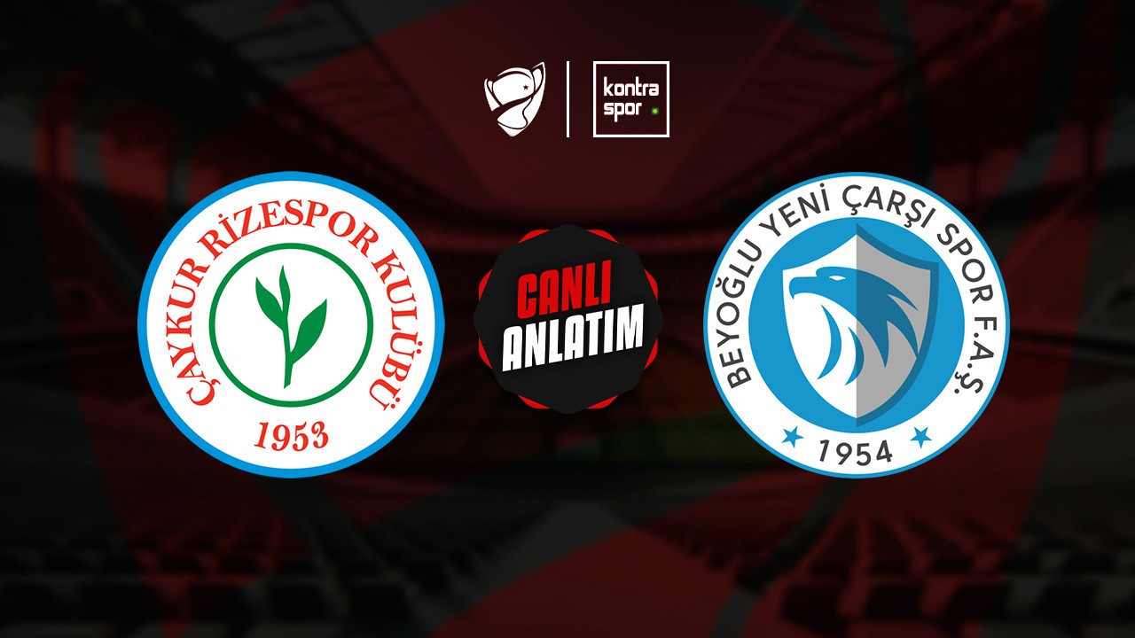 CANLI ANLATIM | Rizespor - Beyoğlu Yeni Çarşı maçı canlı skor ve maç özeti (Ziraat Türkiye Kupası)