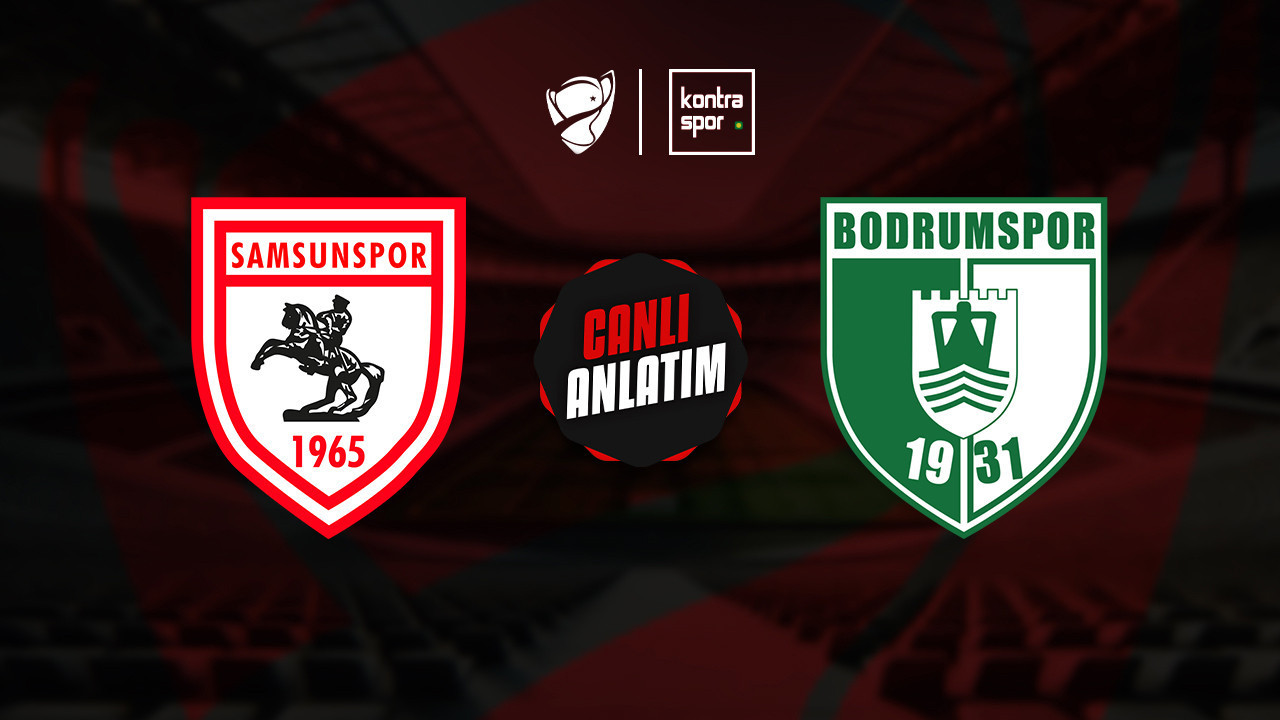 CANLI ANLATIM | Samsunspor - Bodrum FK maçı canlı skor ve maç özeti (Ziraat Türkiye Kupası)