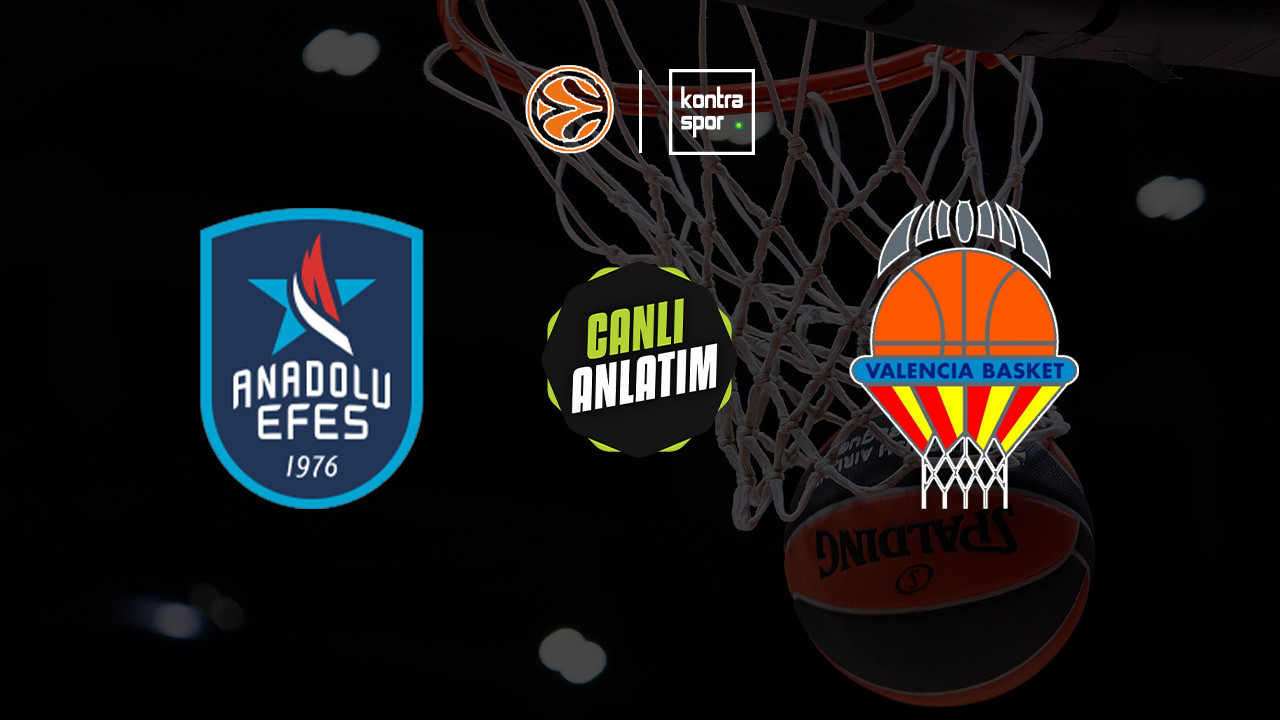 CANLI ANLATIM | Anadolu Efes - Valencia maçı canlı skor ve maç özeti (Euroleague)
