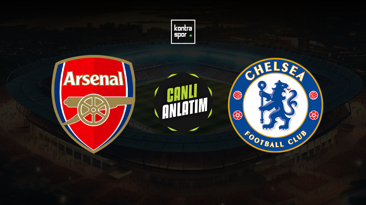 CANLI ANLATIM | Arsenal - Chelsea maçı canlı skor ve maç özeti (İngiltere Lig Kupası)