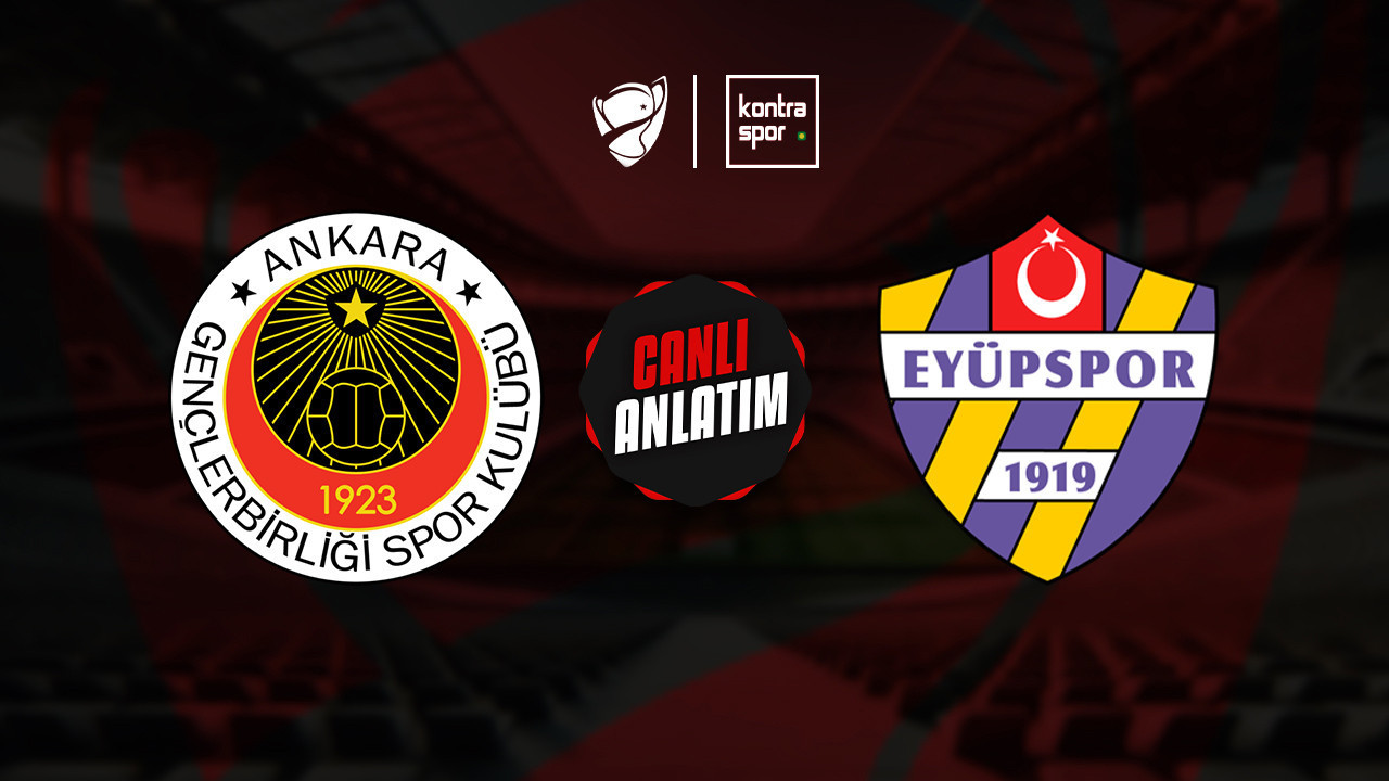 CANLI ANLATIM | Gençlerbirliği - Eyüpspor maçı canlı skor ve maç özeti (Ziraat Türkiye Kupası)